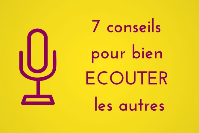 7 conseils pour bien écouter les autres