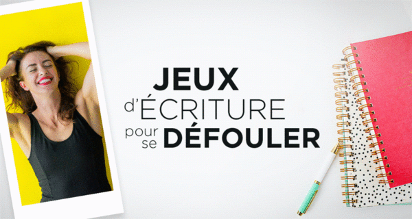 Jeux d’écriture pour se défouler