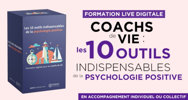 Coachs de vie : Les 10 outils indispensables de la psychologie positive en accompagnement individuel ou collectif
