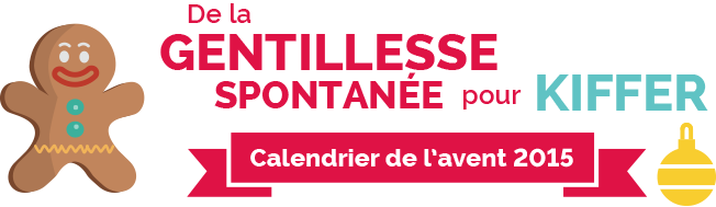 De la gentiesse spontanée pour kiffer - Le calendrier de l'avent 2015