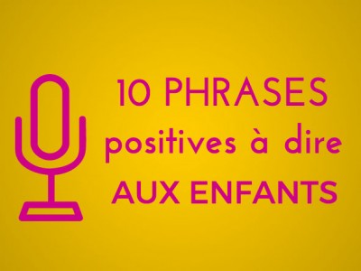 10 phrases positives à dire aux enfants