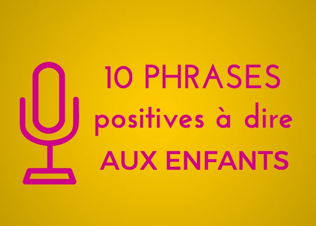 10 phrases positives à dire aux enfants