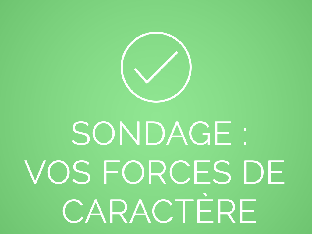 Sondage Vos Forces De Caractere