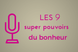 les 9 super pouvoirs du bonheur