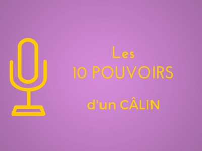 Les 10 pouvoirs d'un câlin