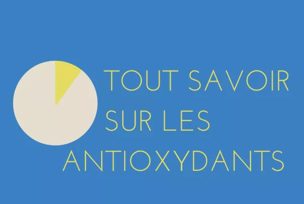 Tout savoir sur les antioxydants