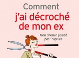 comment j'ai décroché de mon ex