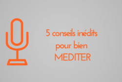 5 conseils inédits pour bien méditer