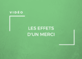 VIdéo Les effets d'un merci
