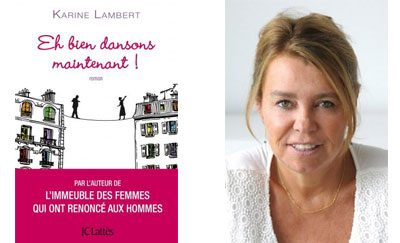 Eh bien dansons maintenant ! Un roman de Karine Lambert