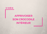 Apprivoiser son crocodile intérieur