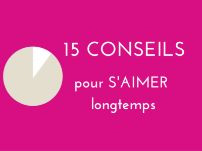 15 conseils pour s'aimer longtemps