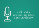7 astuces pour aider son enfant à être généreux
