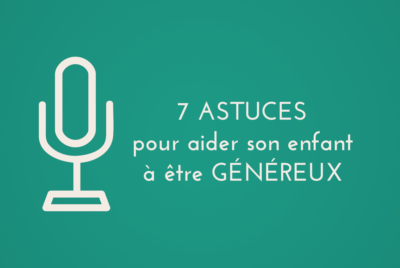 7 astuces pour aider son enfant à être généreux