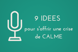 9 idées pour s'offrir une crise de calme