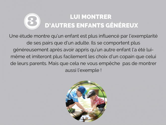 3) Lui montrer d’autres enfants généreux