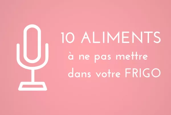 10 aliments à ne pas mettre au frigo