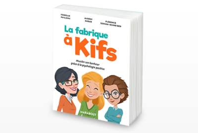 La Fabrique à kifs, un livre de FLorence Servan-Schreiber, Audrey Akoun et Isabelle Pailleau