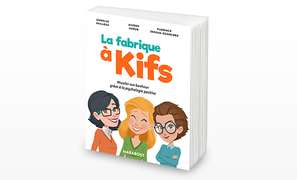 La Fabrique à kifs, un livre de FLorence Servan-Schreiber, Audrey Akoun et Isabelle Pailleau