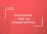 Une vidéo de Bugs Bunny, chez les grands maîtres de la peinture