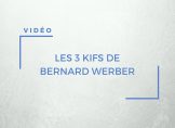 les 3 kifs de Bernard Werber