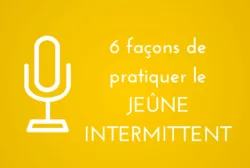 6 façons de pratiquer le jeûne intermittent