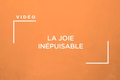 La joie inépuisable