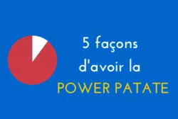 5 façons d'avoir la Power Patate