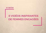 8 vidéos inspirantes de femmes engagées - Journée internationale des droits de la femme