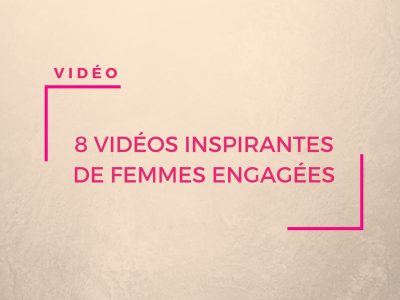 8 vidéos inspirantes de femmes engagées - Journée internationale des droits de la femme