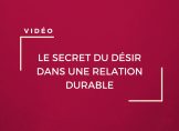 Le secret du désir dans le couple