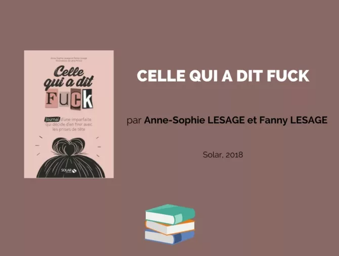 Celle qui a dit fuck. Par Anne-Sophie Lesage et Fanny Lesage