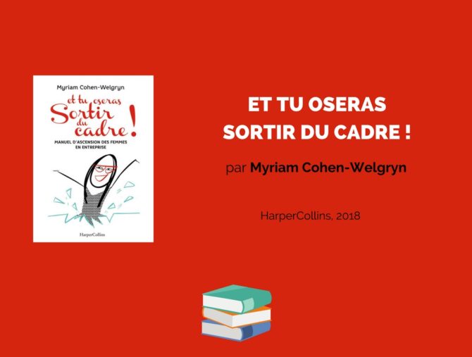 Et tu oseras sortir du cadre ! Par Myriam Cohen-Welgryn