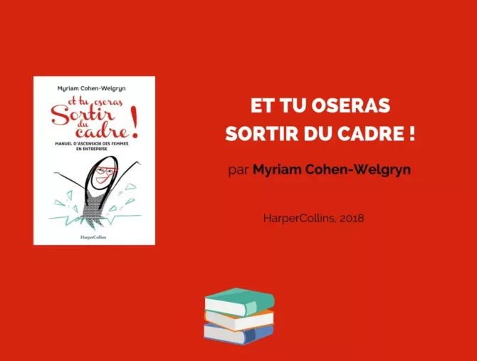 Et tu oseras sortir du cadre ! Par Myriam Cohen-Welgryn