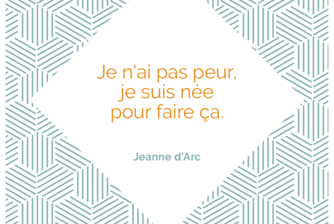 Je N Ai Pas Peur Je Suis Nee Pour Faire Ca Jeanne D Arc Citation Florence Servan Schreiber