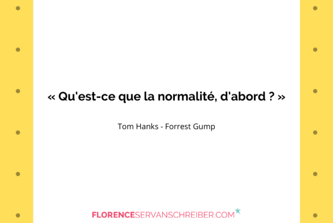 Qu Est Ce Que La Normalite D Abord Tom Hanks Forrest Gump Citation Florence Servan Schreiber