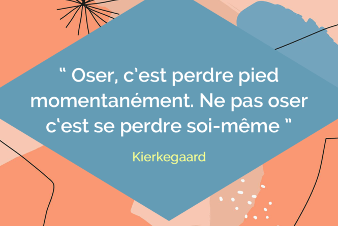 Oser C Est Perdre Pied Momentanement Ne Pas Oser C Est Se Perdre Soi Meme Kierkegaard Citation Florence Servan Schreiber