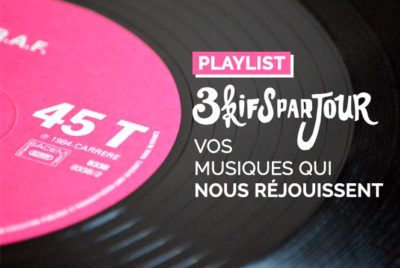 Votre playlist 3 kifs par jour