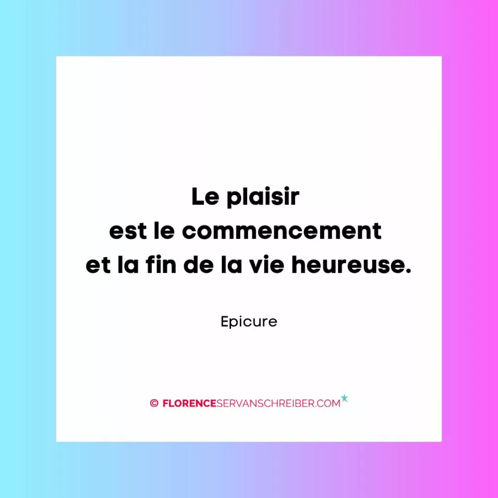 Le plaisir est le commencement et la fin de la vie heureuse. Epicure