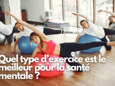 Quel type d’exercice est le meilleur pour la santé mentale ?