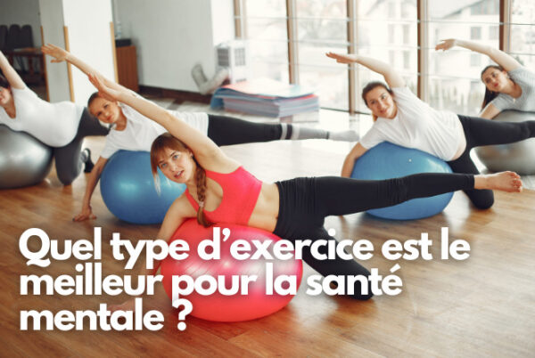 Quel type d’exercice est le meilleur pour la santé mentale ?