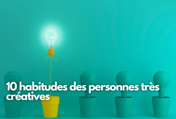 10 habitudes des personnes très créatives | Outils | Florence Servan ...