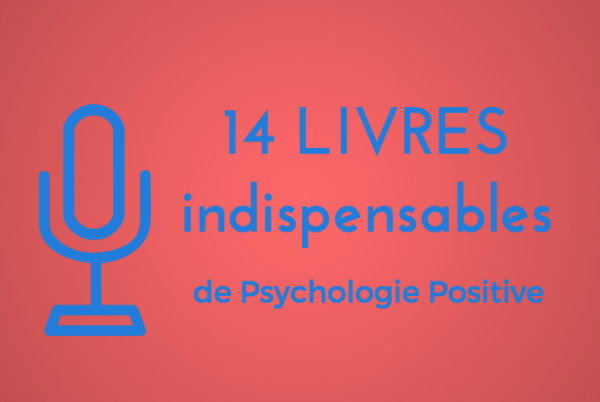 14 livres indispensables de psychologie positive