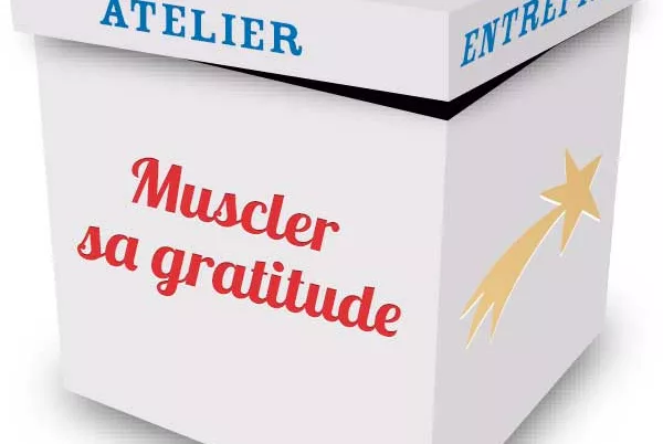 Atelier Muscler sa gratitude en entreprise